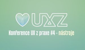 10 tipů o nástrojích, které jsme si odnesli z Konference UX z praxe #4